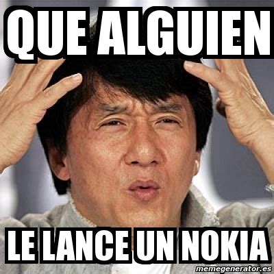 Meme Jackie Chan Que Alguien Le Lance Un Nokia 6016782