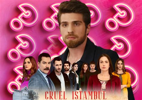 Cruel Istambul - Final: Resumo semanal dos próximos capítulos de Cruel Istambul (03/11 ...