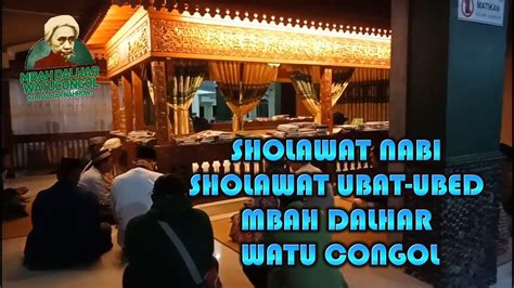 Sholawat Nabi Sholawat Ubat Ubed Mbah Dalhar Watu New Youtube