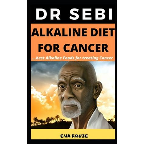 Dr Sebi Alkaline Diet For Cancer Best Alkaline Foods For Cancer