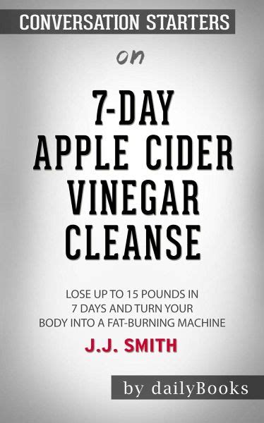 7 Day Apple Cider Vinegar Cleanse Lose Up To 15 Pounds In 7 Days And Turn Your Von Dailybooks