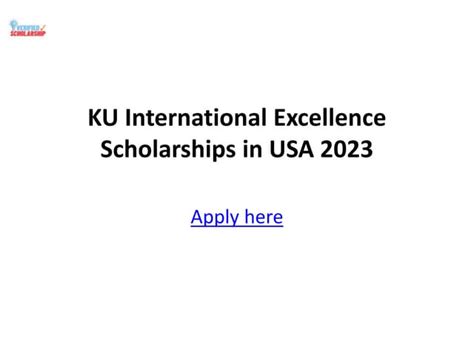 Ku International Excellence Scholarships In Usa 2023pptx Free Download