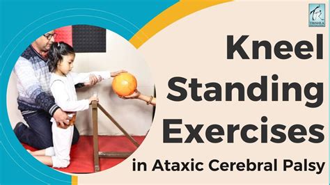 Kneel Standing Exercises For Cp Child With Ataxic Cerebral Palsy