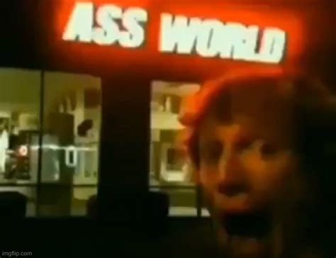 Ass World Imgflip