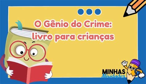 Atividades Sobre O Livro O Gênio Do Crime Com Gabarito - O Gênio Do Crime: Atividades Para Crianças