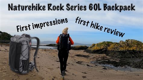 Naturehike Rock Series 60lt Backpack first impressions & first hike ...