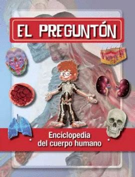 EL PREGUNTON ENCICLOPEDIA DEL CUERPO HUMANO MARIA ISABEL TOYOS Libro