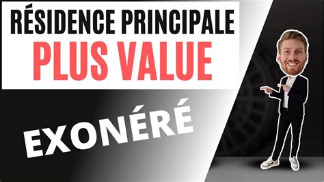 Comment être exonéré de plus value en résidence principale YouTube