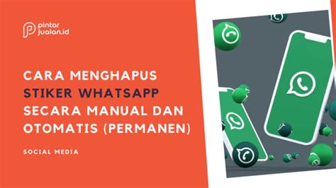 4 Cara Menghapus Stiker Di WhatsApp Secara Manual Dan Permanen