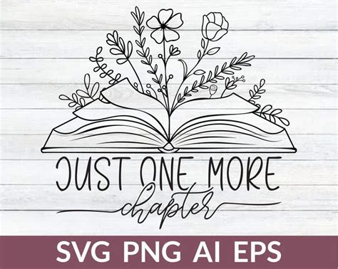 Just One More Chapter Svg Book With Flowers Svg Book Lover Svg Book