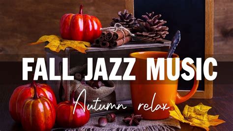 Fall Jazz Music ☕ Relax Autumn Smooth Jazz Piano Instrumental Music - YouTube Music