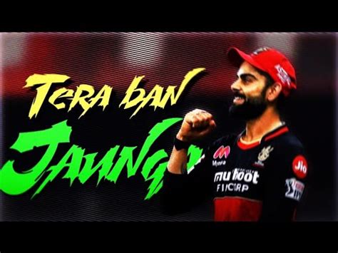 Tera Ban Jaunga Virat Kohli Beat Sync Shaurya Editz Video