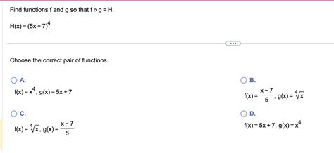 Solved Find Functions F And G So That F∘g H H X 5x 7 4