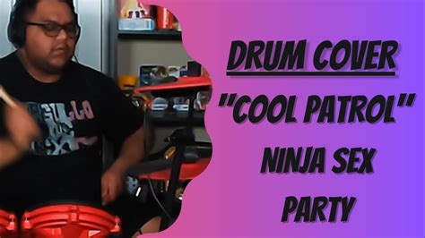 Ninja Sex Party Cool Patrol Drum Cover Youtube