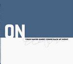 ON Your Naked Ghost Comes Back At Night Veröffentlichungen Discogs