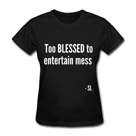 Too Blessed To Entertain Womens T Shirt Empowering Black Girls Tees