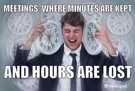 MeetingFull - Meeting memes | Where minutes are kept and hours are lost