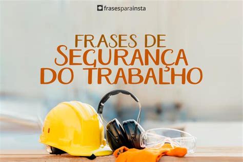 Frases De Segurança Do Trabalho Sobre Responsabilidade E Cuidado