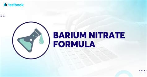 Barium Nitrate Formula: Know its Structure, Properties & Uses