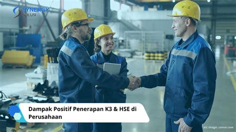 Dampak Positif Penerapan K3 HSE Di Perusahaan Synergy Solusi Group