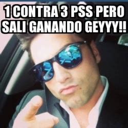 Meme Personalizado 1 Contra 3 Pss Pero Sali Ganando Geyyy 30258883