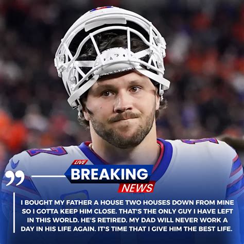 HEARTWARMING: Buffalo Bills QB Josh Allen Changes His Father’s Life