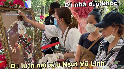 Hot Người nhà bật khóc khi hỏi số nợ của Nsut Vũ Linh tại mộ YouTube