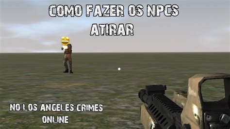 Como Fazer Os Npcs Atirar No Los Angeles Crimes Online YouTube