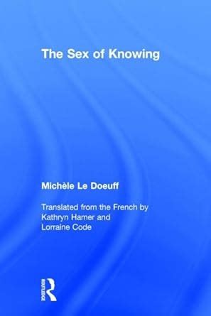 Amazon The Sex of Knowing 9780415928595 Le Doeuff Michèle Hamer Kathryn Code