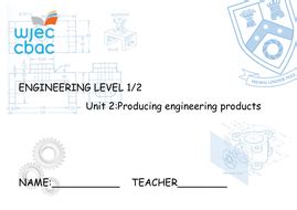 WJEC Engineering: Unit 2 Producing Engineering Products | Teaching ...