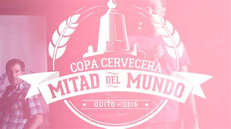 Copa Cervecera Mitad Del Mundo 2016 Quito Ecuador On Vimeo