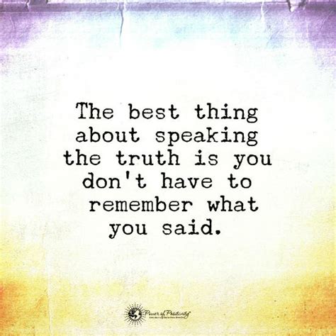 The Best Thing About Speaking The Truth Is You Dont Have To Remember
