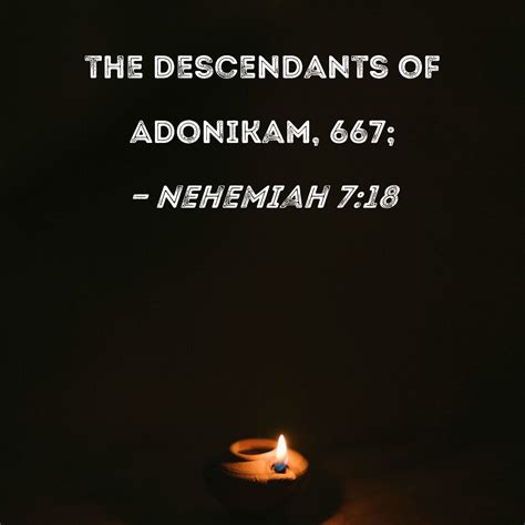 Nehemiah 718 The Descendants Of Adonikam 667