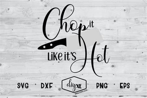 Chop It Like It S Hot By Diyxe Thehungryjpeg
