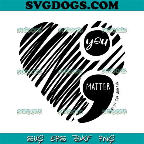 You Matter Svg Dont Let Your Story End Svg Png Eps Dxf