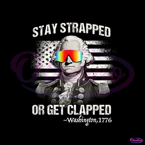 stay strapped  clapped washington png silhouette file