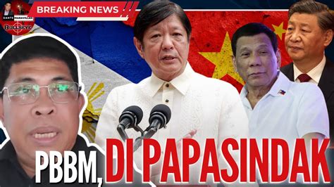 Pbbm Di Papasindak Sa Intimidation Ni Digong At Ng Mga Pro China Youtube