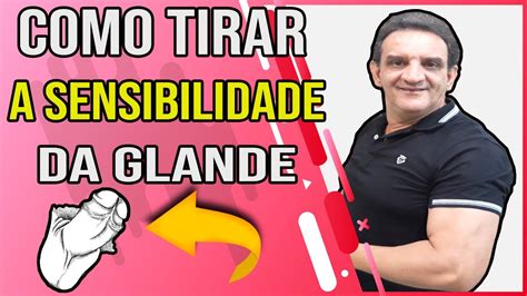 Como Diminuir A Sensibilidade Do Pênis - Sensibilidade na Glande, Como Diminuir a Sensibilidade na Glande do ...