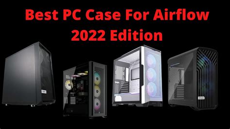 Best Airflow PC Cases: Budget, Mini-ITX, Silent & More [2022]