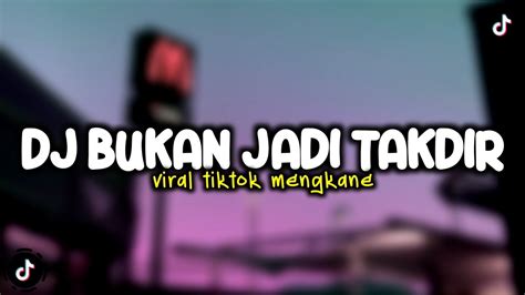 Dj Bukan Jadi Takdir X Telahepa Viral Tiktok Mengkane Youtube