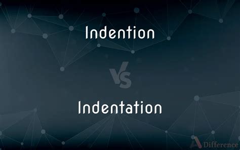 indention  indentation whats  difference