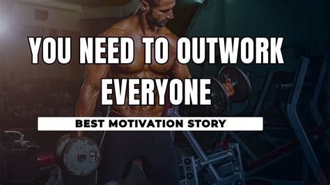 You Need To Outwork Everyone Motivational Speech Motivational Vedio