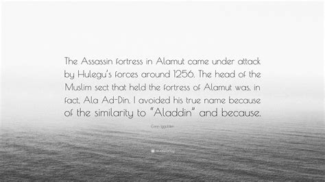 Conn Iggulden Quote: “The Assassin fortress in Alamut came under attack ...