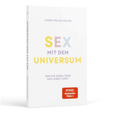 Sex Mit Dem Universum Was Ein Engel Ber Das Leben Lernt Von Laura Malina Seiler Bei B Cher De