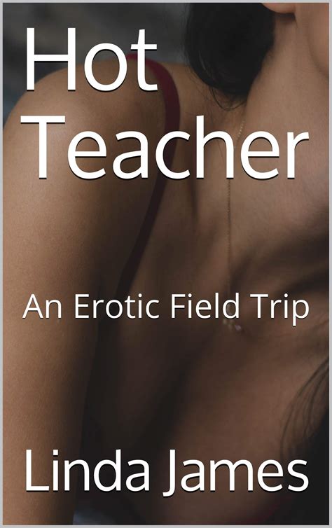 Hot Teacher An Erotic Field Trip By Linda James Goodreads