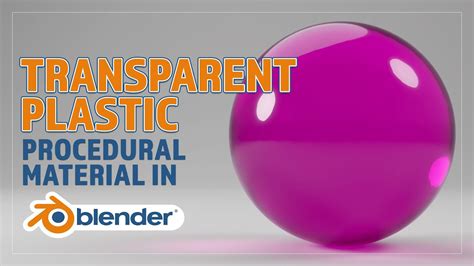 Create A Procedural Transparent Plastic Material For Blender Youtube