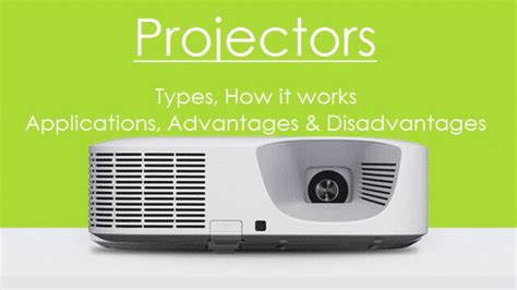 Projector - Types, How it Works, Applications, Advantages, Disadvantages