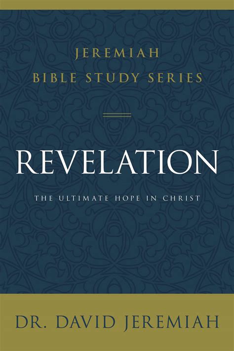 Revelation: The Ultimate Hope in Christ (Jeremiah Bible Study Series