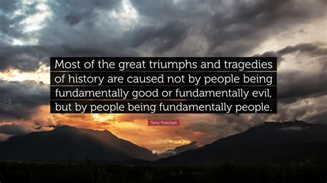 Terry Pratchett Quote: “Most of the great triumphs and tragedies of