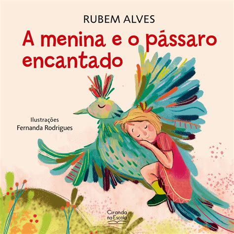 A Menina E O Passaro Encantado - A MENINA E O PÁSSARO ENCANTADO - Site oficial do Instituto Rubem Alves